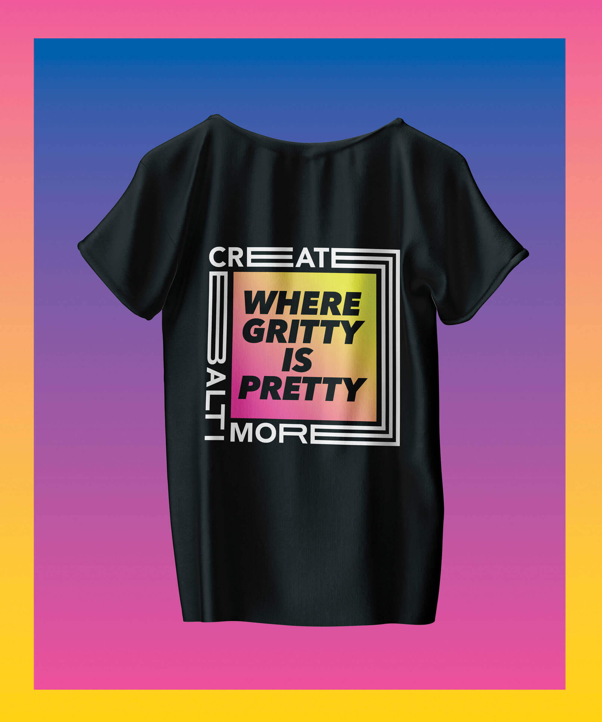 A mocked-up black t-shirt with the Create Baltimore warped around a gradient-filled box that contains the text “Where Gritty is Pretty.”